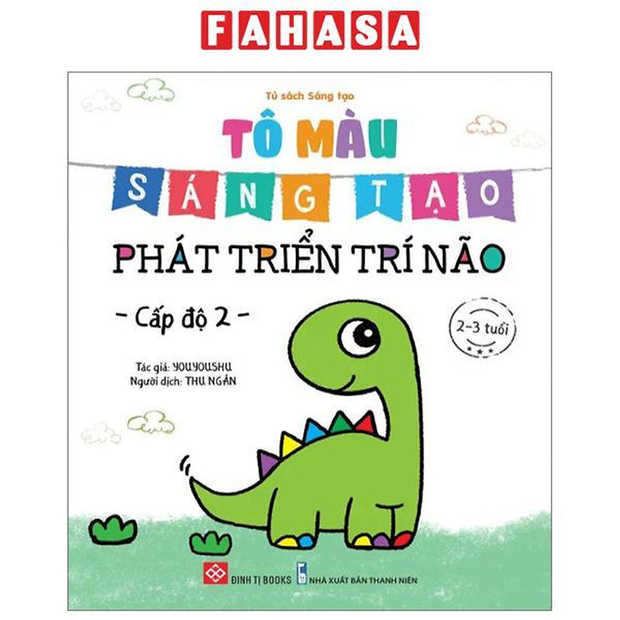 Tô Màu Sáng Tạo - Phát Triển Trí Não - Cấp Độ 2 Tô Màu Sáng Tạo - Phát Triển Trí Não - Cấp Độ 2