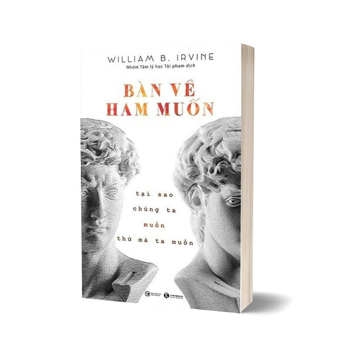 Bàn Về Ham Muốn: Tại Sao Chúng Ta Muốn Thứ Mà Ta Muốn Bàn Về Ham Muốn: Tại Sao Chúng Ta Muốn Thứ Mà Ta Muốn
