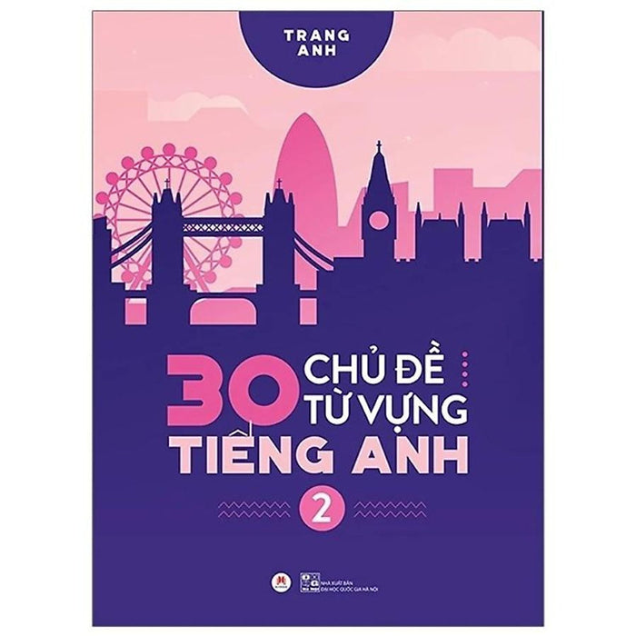 Sách 30 Chủ Đề Từ Vựng Tiếng Anh Tập 2 Sách 30 Chủ Đề Từ Vựng Tiếng Anh Tập 2