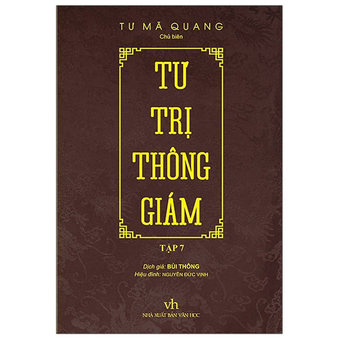 Tư Trị Thông Giám - Tập 7 (Tác Giả Tư Mã Quang) Tư Trị Thông Giám - Tập 7 (Tác Giả Tư Mã Quang)