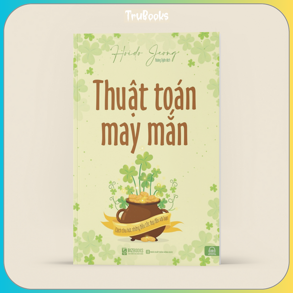 Thuật Toán Vận May - Cách Thu Hút Những Điều May Mắn Đến Với Bạn