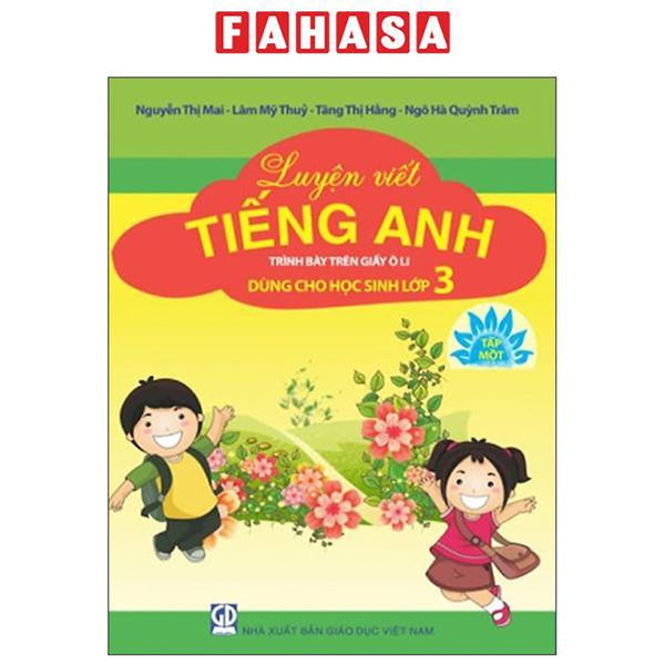 Luyện Viết Tiếng Anh - Dùng Cho Học Sinh Lớp 3 - Tập Một (Trình Bày Trên Giấy Ô Li)