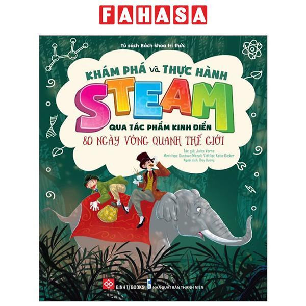 Khám Phá Và Thực Hành Steam Qua Tác Phẩm Kinh Điển - 80 Ngày Vòng Quanh Thế Giới