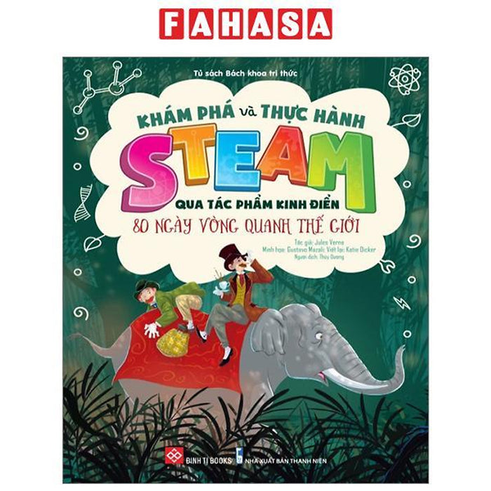 Khám Phá Và Thực Hành Steam Qua Tác Phẩm Kinh Điển - 80 Ngày Vòng Quanh Thế Giới Khám Phá Và Thực Hành Steam Qua Tác Phẩm Kinh Điển - 80 Ngày Vòng Quanh Thế Giới