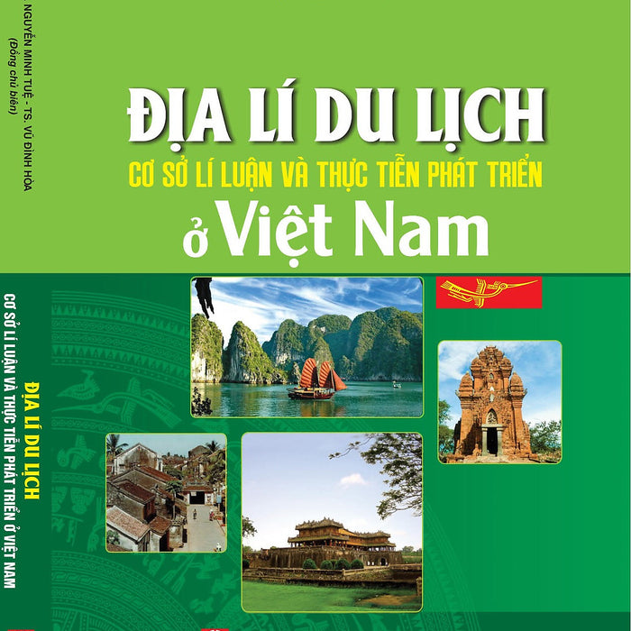 Địa Lí Du Lịch – Cơ Sở Lí Luận Và Thực Tiễn Phát Triển Ở Việt Nam (Mới Nhất - Năm 2023) Địa Lí Du Lịch – Cơ Sở Lí Luận Và Thực Tiễn Phát Triển Ở Việt Nam (Mới Nhất - Năm 2023)