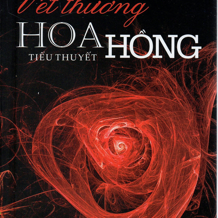 Vết Thương Hoa Hồng - Nguyễn Văn Học Vết Thương Hoa Hồng - Nguyễn Văn Học