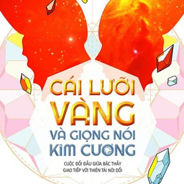 Cái Lưỡi Vàng Và Giọng Nói Kim Cương Cái Lưỡi Vàng Và Giọng Nói Kim Cương