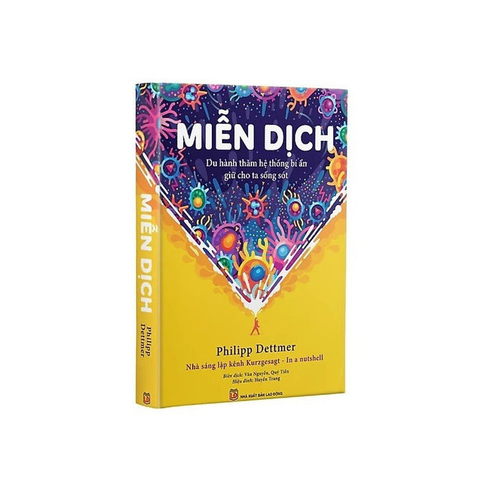 Miễn Dịch - Du Hành Thăm Hệ Thống Bí Ẩn Giữ Cho Ta Sống Sót Miễn Dịch - Du Hành Thăm Hệ Thống Bí Ẩn Giữ Cho Ta Sống Sót