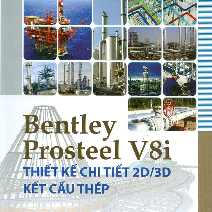 Bentley Prosteel V8I - Thiết Kế Chi Tiết 2D/3D Kết Cấu Thép Bentley Prosteel V8I - Thiết Kế Chi Tiết 2D/3D Kết Cấu Thép
