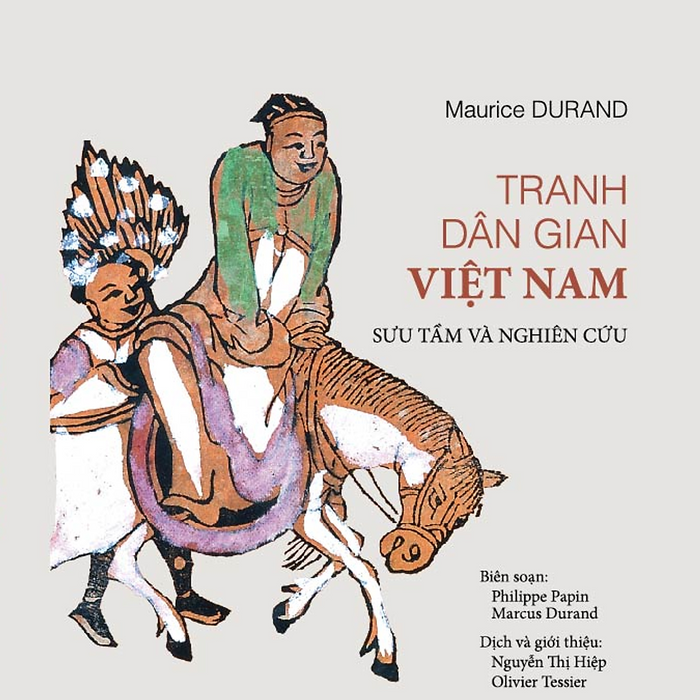 Tranh Dân Gian Việt Nam (Tái Bản 2023 – Giải Thưởng Quốc Gia 2019) - Maurice Durand Sưu Tầm Và Nghiên Cứu - Nguyễn Thị Hiệp Và Olivier Tessier Dịch Tranh Dân Gian Việt Nam (Tái Bản 2023 – Giải Thưởng Quốc Gia 2019) - Maurice Durand Sưu Tầm Và Nghiên Cứu - Nguyễn Thị Hiệp Và Olivier Tessier Dịch