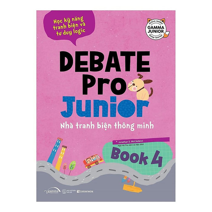 Debate Pro Junior: Nhà Tranh Biện Thông Minh - Book 4 Debate Pro Junior: Nhà Tranh Biện Thông Minh - Book 4