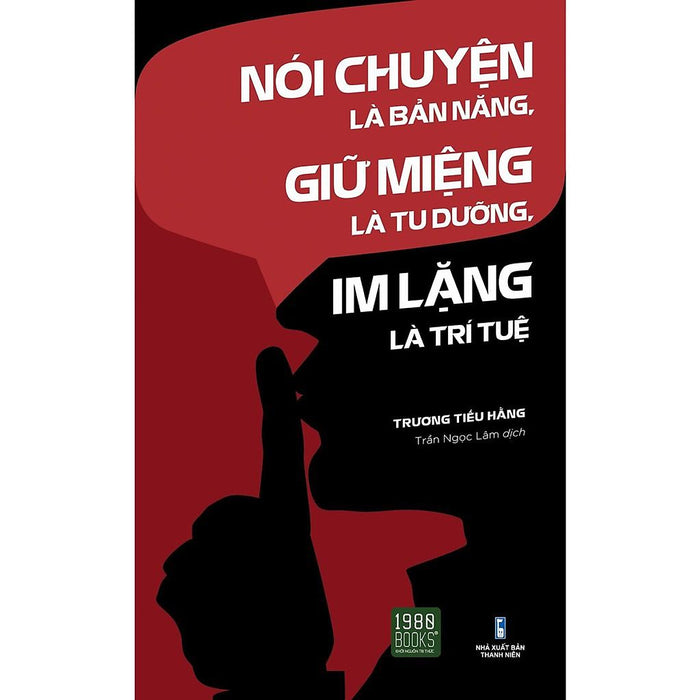 Sách  Nói Chuyện Là Bản Năng, Giữ Miệng Là Tu Dưỡng, Im Lặng Là Trí Tuệ - Bản Quyền Sách  Nói Chuyện Là Bản Năng, Giữ Miệng Là Tu Dưỡng, Im Lặng Là Trí Tuệ - Bản Quyền