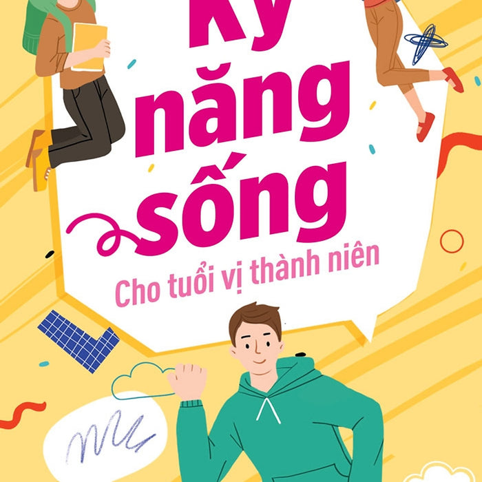 Kỹ Năng Sống Cho Tuổi Vị Thành Niên Kỹ Năng Sống Cho Tuổi Vị Thành Niên
