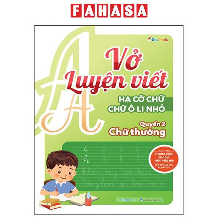 Vở Luyện Viết - Hạ Cỡ Chữ - Chữ 1 Ô Li Nhỏ - Quyển 2: Chữ Thường Vở Luyện Viết - Hạ Cỡ Chữ - Chữ 1 Ô Li Nhỏ - Quyển 2: Chữ Thường
