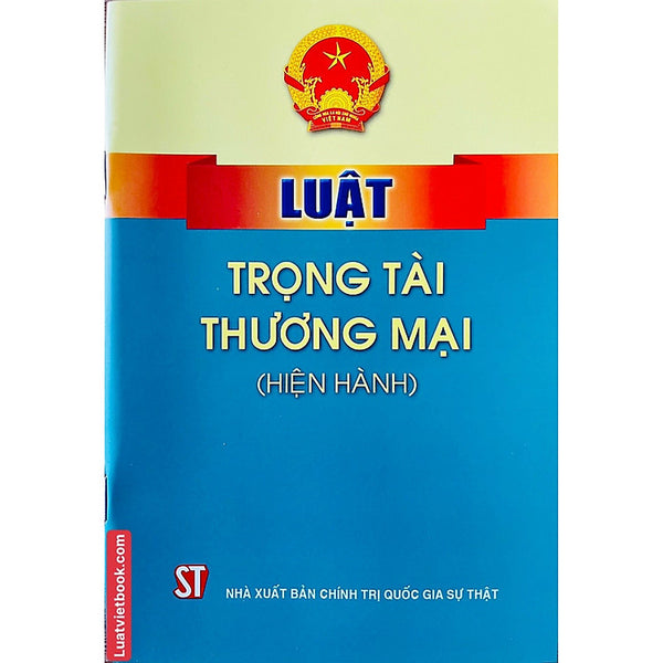 Luật Trọng Tài Thương Mại Hiện Hành (Năm 2010) Và Văn Bản Hướng Dẫn Thi Hành (Tái Bản Có Bổ Sung)