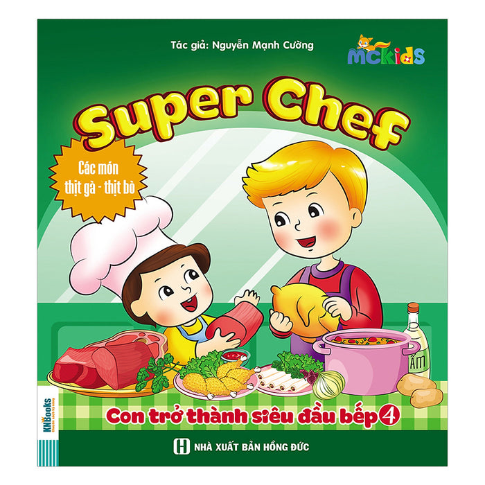 Super Chef - Con Trở Thành Siêu Đầu Bếp - Tập 4 (Các Món Thịt Gà - Thịt Bò) Super Chef - Con Trở Thành Siêu Đầu Bếp - Tập 4 (Các Món Thịt Gà - Thịt Bò)