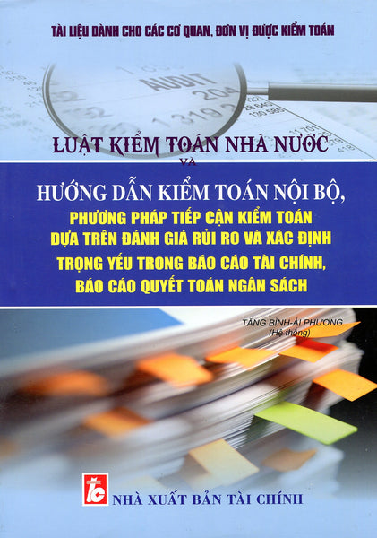 Tài Liệu Dành Cho Các Cơ Quan, Đơn Vị Được Kiểm Toánluật Kiểm Toán Nhà Nước Và  Hướng Dẫn Kiểm Toán Nội Bộ, Phương Pháp Tiếp Cận Kiểm Toán Dựa Trên Đánh Giá Rủi Ro Và Xác Định Trọng Yếu Trong Báo Cáo Tài Chính, Báo Cáo Quyết Toán Ngân Sách