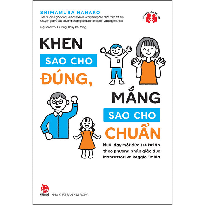 Khen Sao Cho Đúng, Mắng Sao Cho Chuẩn - Nuôi Dạy Một Đứa Trẻ Tự Lập Theo Phương Pháp Giáo Dục Montessori Và Reggio Emilia Khen Sao Cho Đúng, Mắng Sao Cho Chuẩn - Nuôi Dạy Một Đứa Trẻ Tự Lập Theo Phương Pháp Giáo Dục Montessori Và Reggio Emilia