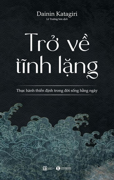 Trở Về Tĩnh Lặng - Dainin Katagiri - Lê Trường Sơn - (Bìa Mềm)