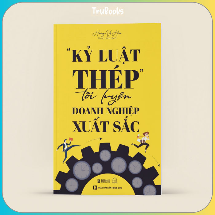 Kỷ Luật Thép Tôi Luyện Doanh Nghiệp Xuất Sắc Kỷ Luật Thép Tôi Luyện Doanh Nghiệp Xuất Sắc