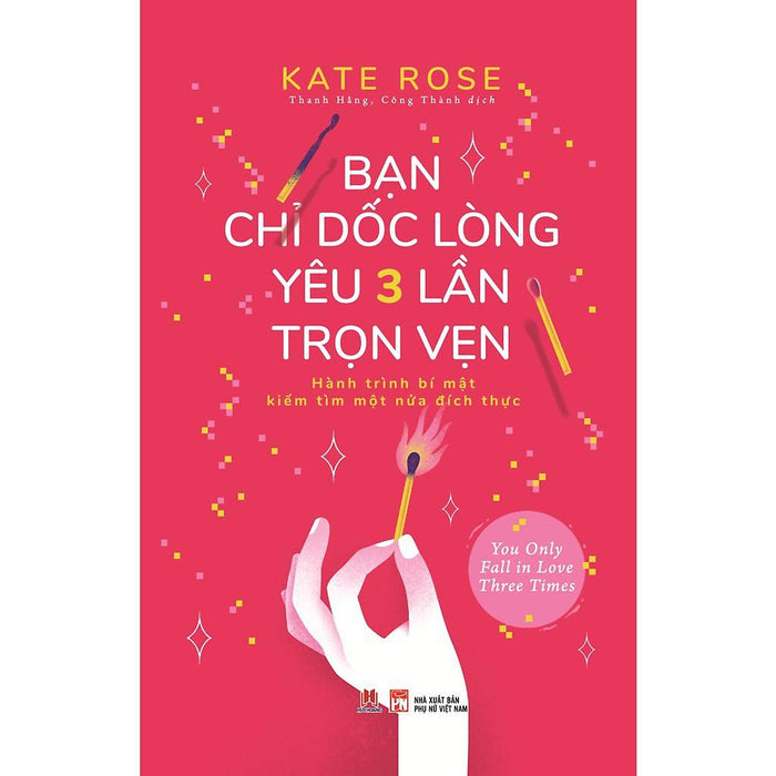 Sách - Bạn Chỉ Dốc Lòng Yêu Ba Lần Trọn Vẹn - Kate Rose - Huy Hoàng Sách - Bạn Chỉ Dốc Lòng Yêu Ba Lần Trọn Vẹn - Kate Rose - Huy Hoàng