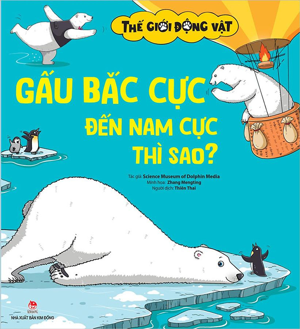 Thế Giới Động Vật - Gấu Bắc Cực Đến Nam Cực Thì Sao? – Sách Tiếng Việt