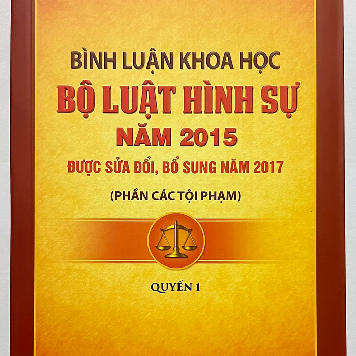 Sách - Bình Luận Khoa Học Bộ Luật Hình Sự Năm 2015 Được Sửa Đổi, Bổ Sung Năm 2017 (Phần Các Tội Phạm) Sách - Bình Luận Khoa Học Bộ Luật Hình Sự Năm 2015 Được Sửa Đổi, Bổ Sung Năm 2017 (Phần Các Tội Phạm)