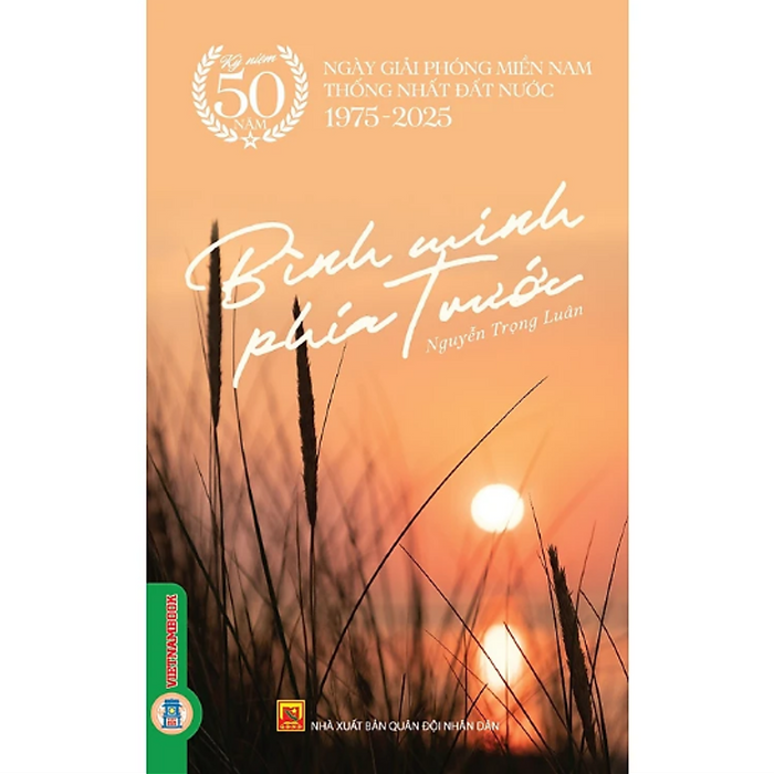 Bình Minh Phía Trước - (Kỷ Niệm 50 Năm Ngày Giải Phóng Miền Nam Thống Nhất Đất Nước 1975 - 2025) Bình Minh Phía Trước - (Kỷ Niệm 50 Năm Ngày Giải Phóng Miền Nam Thống Nhất Đất Nước 1975 - 2025)