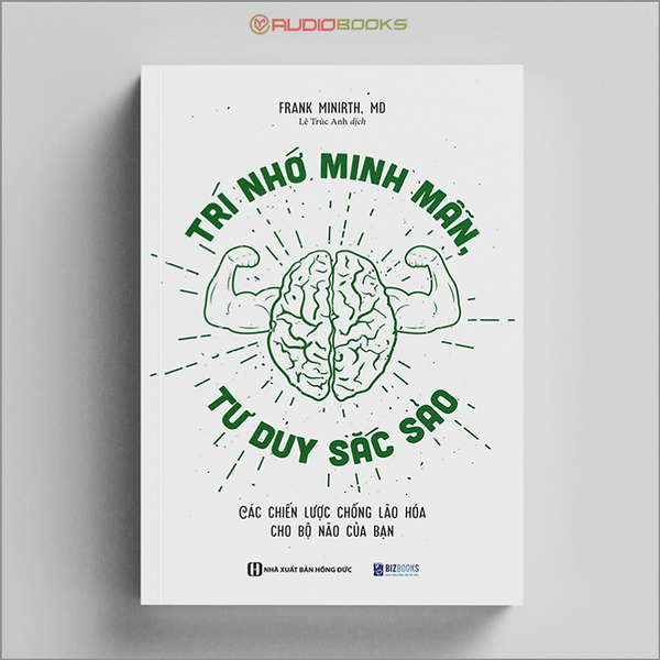 Trí Nhớ Minh Mẫn, Tư Duy Sắc Sảo - Các Chiến Lược Chống Lão Hóa Cho Bộ Não Của Bạn