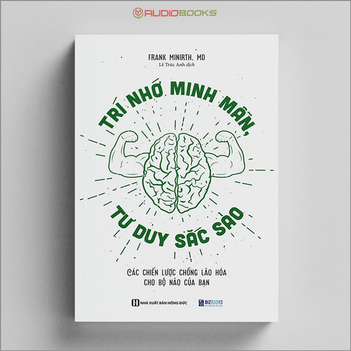 Trí Nhớ Minh Mẫn, Tư Duy Sắc Sảo - Các Chiến Lược Chống Lão Hóa Cho Bộ Não Của Bạn Trí Nhớ Minh Mẫn, Tư Duy Sắc Sảo - Các Chiến Lược Chống Lão Hóa Cho Bộ Não Của Bạn
