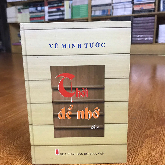 Thời Để Nhớ - Thơ Vũ Minh Tước Thời Để Nhớ - Thơ Vũ Minh Tước