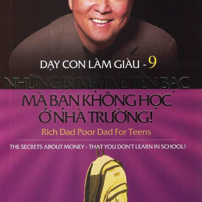 Dạy Con Làm Giàu - Tập 9: Những Bí Mậ Tiền Bạc Mà Bạn Không Học Ở Nhà Trường! (Bản In Năm 2022) Dạy Con Làm Giàu - Tập 9: Những Bí Mậ Tiền Bạc Mà Bạn Không Học Ở Nhà Trường! (Bản In Năm 2022)