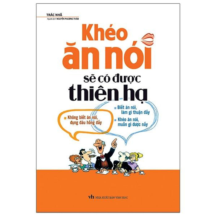Khéo Ăn Nói Sẽ Có Được Thiên Hạ (Tái Bản 2022) Khéo Ăn Nói Sẽ Có Được Thiên Hạ (Tái Bản 2022)