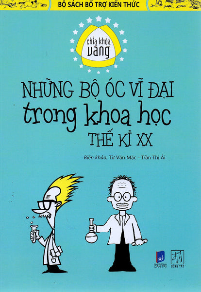 Chìa Khóa Vàng - Những Bộ Óc Vĩ Đại Trong Khoa Học Thế Kỷ Xx