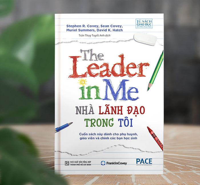 Sách Pace Books - Nhà Lãnh Đạo Trong Tôi (The Leader In Me) - Stephen R. Covey Sách Pace Books - Nhà Lãnh Đạo Trong Tôi (The Leader In Me) - Stephen R. Covey