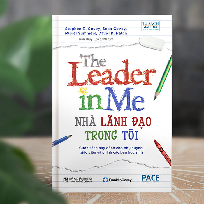 Sách Pace Books - Nhà Lãnh Đạo Trong Tôi (The Leader In Me) - Stephen R. Covey Sách Pace Books - Nhà Lãnh Đạo Trong Tôi (The Leader In Me) - Stephen R. Covey