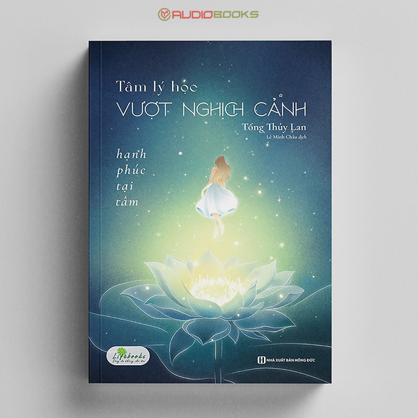 Tâm Lý Học Vượt Nghịch Cảnh - Hạnh Phúc Tại Tâm