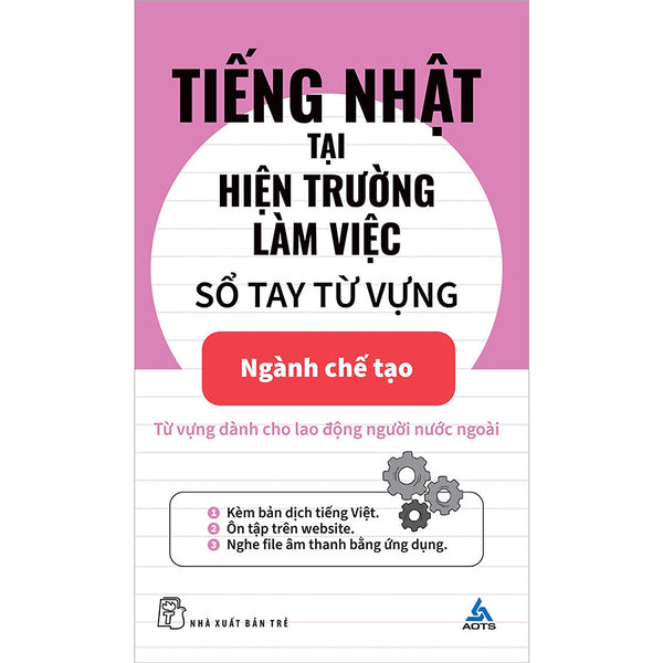 Tiếng Nhật Tại Hiện Trường Làm Việc: Số Tay Từ Vựng Ngành Chế Tạo (Nxb Trẻ)