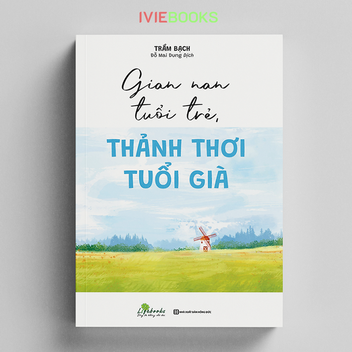 Gian Nan Tuổi Trẻ Thảnh Thơi Tuổi Già Gian Nan Tuổi Trẻ Thảnh Thơi Tuổi Già
