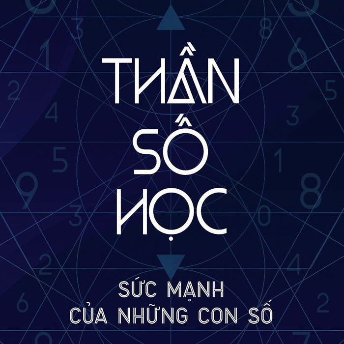 Thần Số Học – Sức Mạnh Của Những Con Số Thần Số Học – Sức Mạnh Của Những Con Số