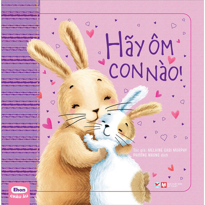 Ehon Châu Âu - Hãy Ôm Con Nào! Ehon Châu Âu - Hãy Ôm Con Nào!