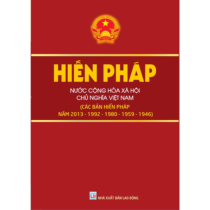 Sách - Hiến Pháp Nước Cộng Hòa Xã Hội Chủ Nghĩa Việt Nam(Các Bản Hiến Pháp Năm 2013-1992-1980-1959-1946) - Ndbooks Sách - Hiến Pháp Nước Cộng Hòa Xã Hội Chủ Nghĩa Việt Nam(Các Bản Hiến Pháp Năm 2013-1992-1980-1959-1946) - Ndbooks