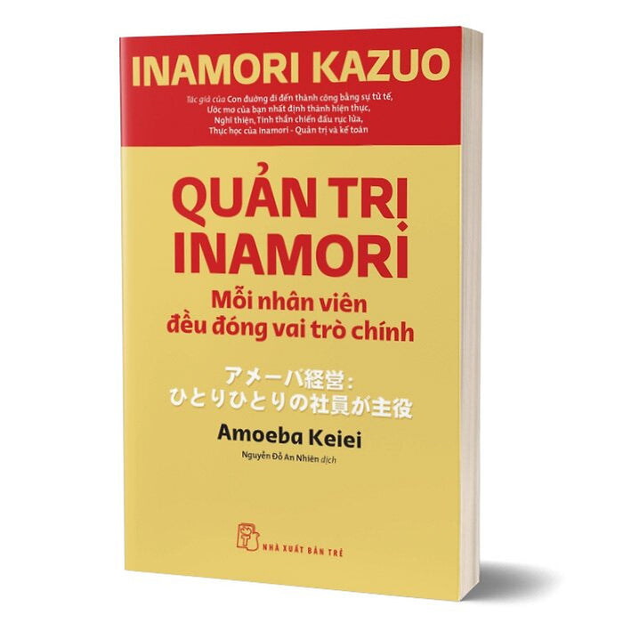 Quản Trị Inamori - Mỗi Nhân Viên Đều Đóng Vai Trò Chính Quản Trị Inamori - Mỗi Nhân Viên Đều Đóng Vai Trò Chính