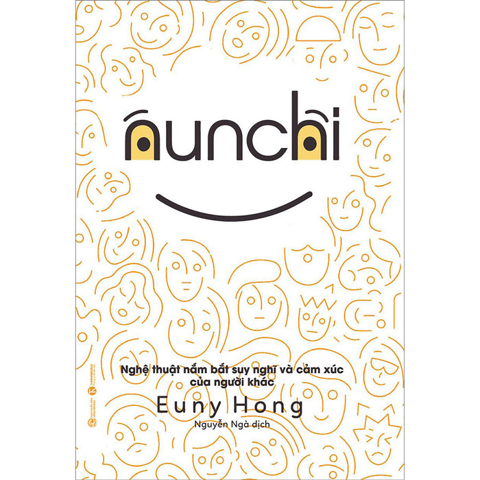 Nunchi - Nghệ Thuật Nắm Bắt Suy Nghĩ Và Cảm Xúc Của Người Khác Nunchi - Nghệ Thuật Nắm Bắt Suy Nghĩ Và Cảm Xúc Của Người Khác