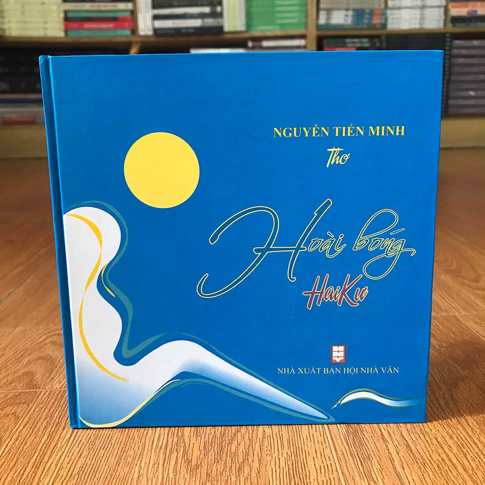Hoài Bóng Haiku - Thơ Cổ Nhật Bản Của Nguyễn Tiến Minh Hoài Bóng Haiku - Thơ Cổ Nhật Bản Của Nguyễn Tiến Minh
