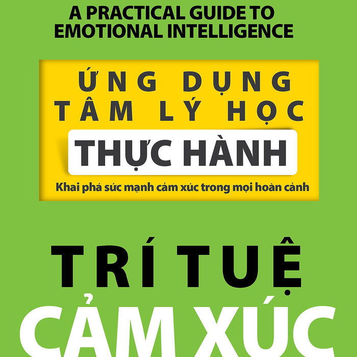 Ứng Dụng Tâm Lý Học Thực Hành - Trí Tuệ Cảm Xúc Ứng Dụng Tâm Lý Học Thực Hành - Trí Tuệ Cảm Xúc