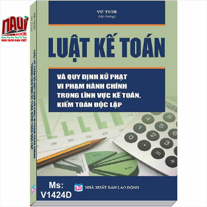 Luật Kế Toán Và Qđ Xử Phạt Vi Phạm Hành Chính Trong Lĩnh Vực Kế Toán Luật Kế Toán Và Qđ Xử Phạt Vi Phạm Hành Chính Trong Lĩnh Vực Kế Toán