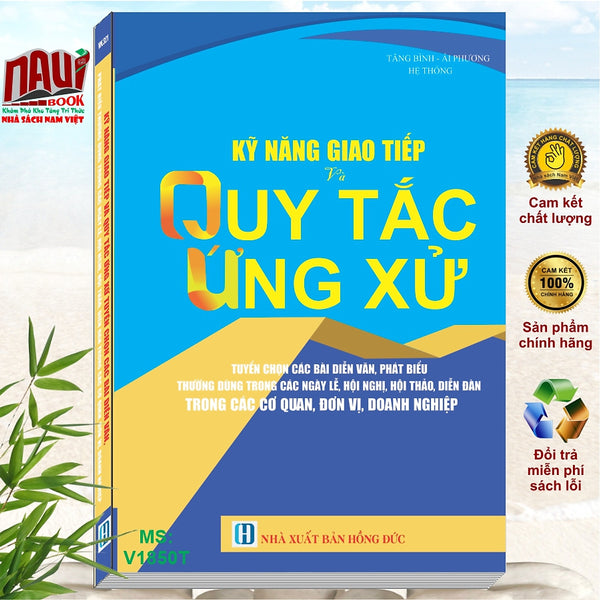 Sách Kỹ Năng Giao Tiếp Và Quy Tắc Ứng Xử - Tuyển Chọn Các Bài Diễn Văn, Phát Biểu Thường Dùng Trong Các Ngày Lễ, Hội Nghị, Hội Thảo, Diễn Đàn - V1850T