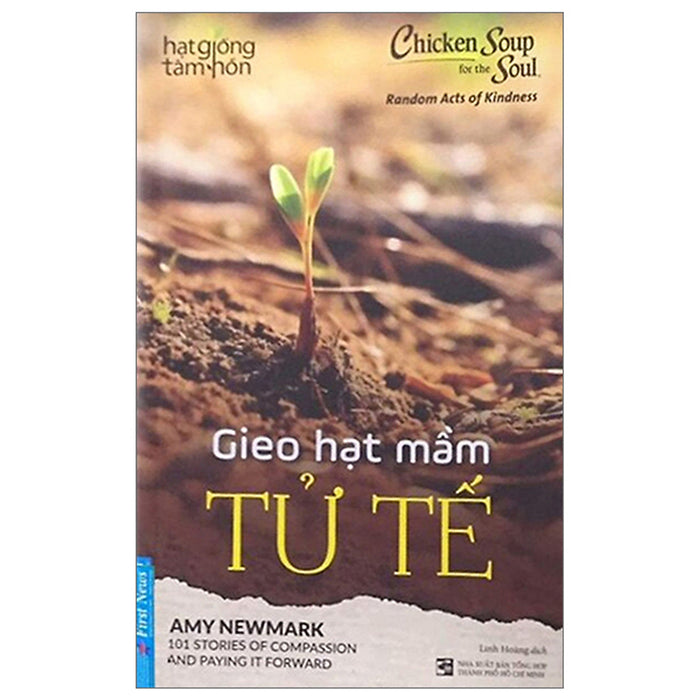 Chicken Soup For The Soul - Hạt Giống Tâm Hồn - Gieo Hạt Mầm Tử Tế Chicken Soup For The Soul - Hạt Giống Tâm Hồn - Gieo Hạt Mầm Tử Tế