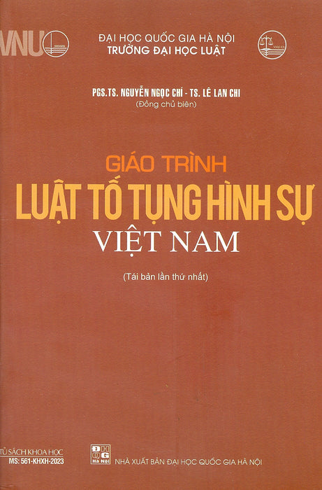 Giáo Trình Luật Tố Tụng Hình Sự Việt Nam - Psg. Ts. Nguyễn Ngọc Chí (Tái Bản) Giáo Trình Luật Tố Tụng Hình Sự Việt Nam - Psg. Ts. Nguyễn Ngọc Chí (Tái Bản)